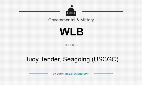 What does WLB mean? It stands for Buoy Tender, Seagoing (USCGC)