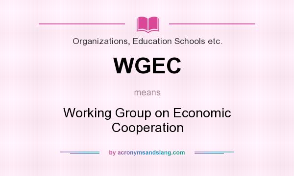 What does WGEC mean? It stands for Working Group on Economic Cooperation