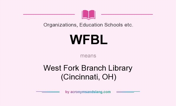 What does WFBL mean? It stands for West Fork Branch Library (Cincinnati, OH)