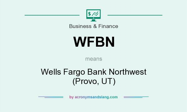 What does WFBN mean? It stands for Wells Fargo Bank Northwest (Provo, UT)