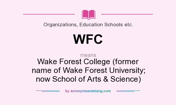 What does WFC mean? It stands for Wake Forest College (former name of Wake Forest University; now School of Arts & Science)