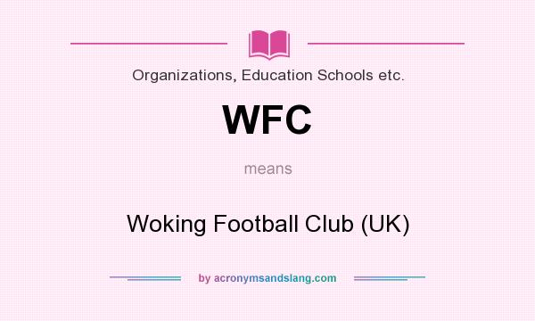 What does WFC mean? It stands for Woking Football Club (UK)