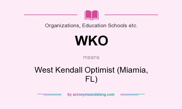 What does WKO mean? It stands for West Kendall Optimist (Miamia, FL)