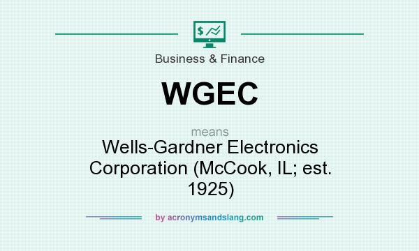 What does WGEC mean? It stands for Wells-Gardner Electronics Corporation (McCook, IL; est. 1925)