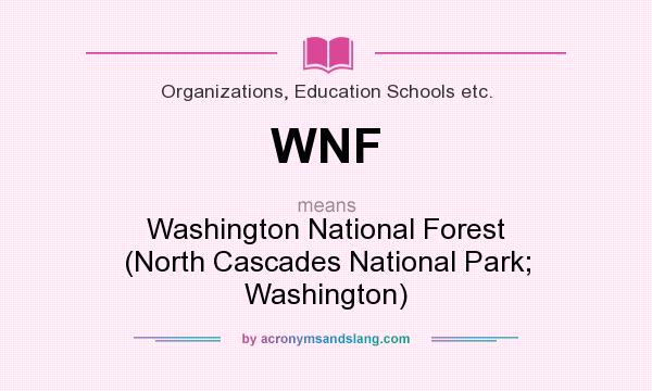 What does WNF mean? It stands for Washington National Forest (North Cascades National Park; Washington)
