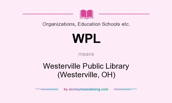 What does WPL mean? It stands for Westerville Public Library (Westerville, OH)