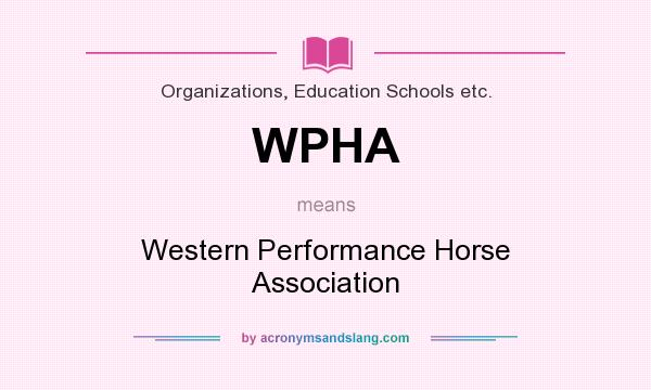 What does WPHA mean? It stands for Western Performance Horse Association