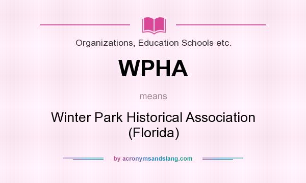 What does WPHA mean? It stands for Winter Park Historical Association (Florida)