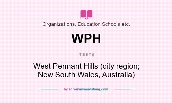 What does WPH mean? It stands for West Pennant Hills (city region; New South Wales, Australia)