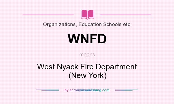 What does WNFD mean? It stands for West Nyack Fire Department (New York)