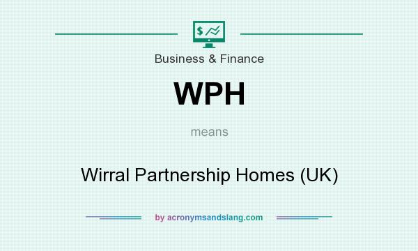 What does WPH mean? It stands for Wirral Partnership Homes (UK)