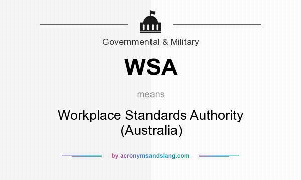 What does WSA mean? It stands for Workplace Standards Authority (Australia)