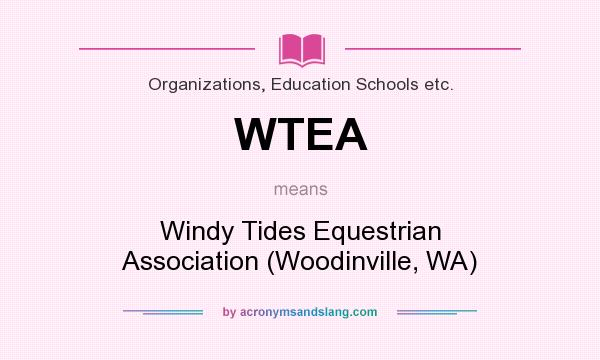 What does WTEA mean? It stands for Windy Tides Equestrian Association (Woodinville, WA)