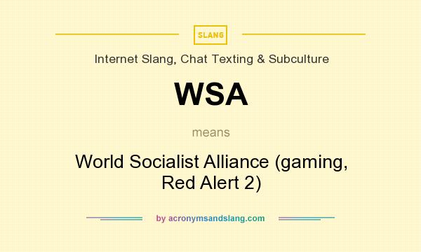 What does WSA mean? It stands for World Socialist Alliance (gaming, Red Alert 2)