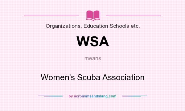 What does WSA mean? It stands for Women`s Scuba Association
