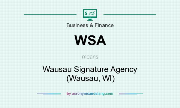 What does WSA mean? It stands for Wausau Signature Agency (Wausau, WI)