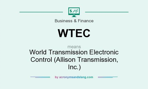 What does WTEC mean? It stands for World Transmission Electronic Control (Allison Transmission, Inc.)