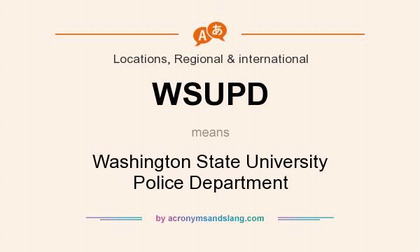 What does WSUPD mean? It stands for Washington State University Police Department