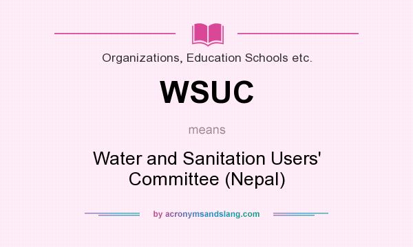 What does WSUC mean? It stands for Water and Sanitation Users` Committee (Nepal)