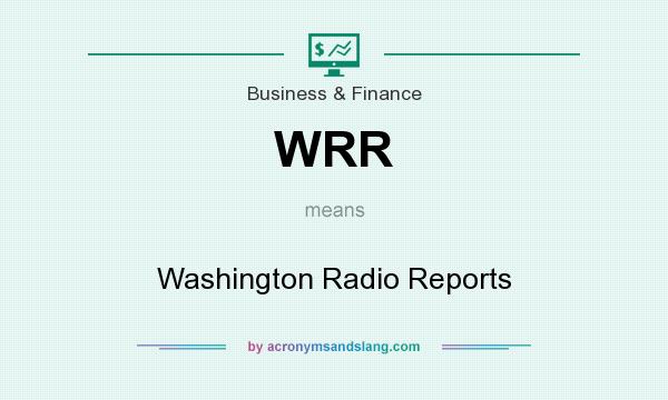 What does WRR mean? It stands for Washington Radio Reports