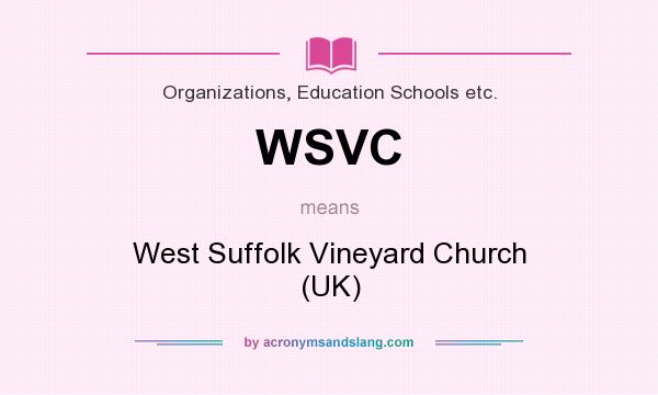 What does WSVC mean? It stands for West Suffolk Vineyard Church (UK)