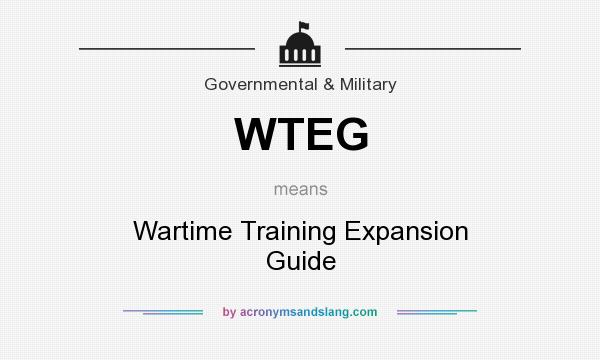 What does WTEG mean? It stands for Wartime Training Expansion Guide