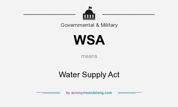What does WSA mean? It stands for Water Supply Act