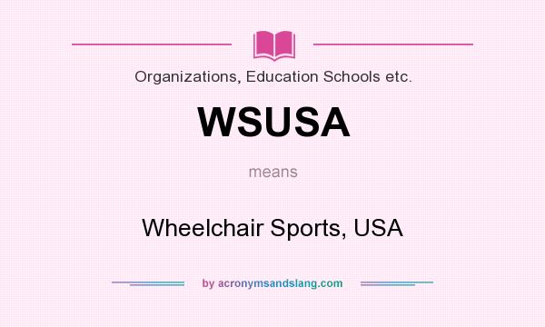 What does WSUSA mean? It stands for Wheelchair Sports, USA
