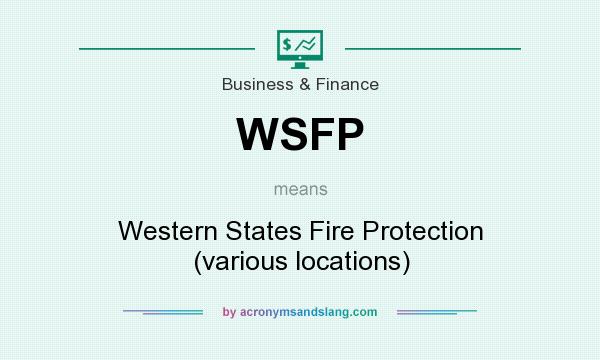 What does WSFP mean? It stands for Western States Fire Protection (various locations)