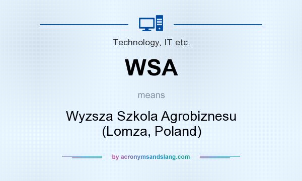 What does WSA mean? It stands for Wyzsza Szkola Agrobiznesu (Lomza, Poland)