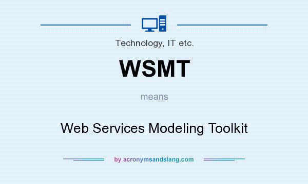 What does WSMT mean? It stands for Web Services Modeling Toolkit