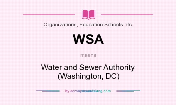 What does WSA mean? It stands for Water and Sewer Authority (Washington, DC)