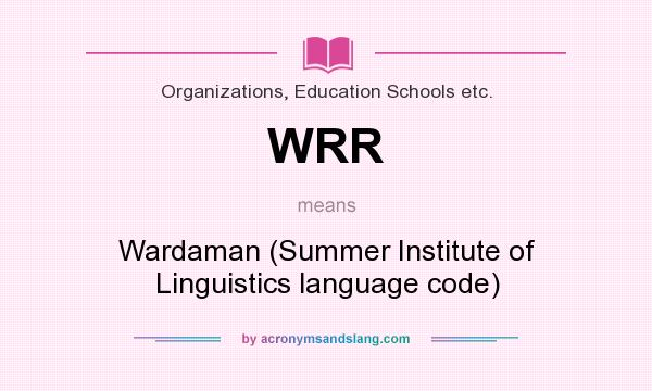 What does WRR mean? It stands for Wardaman (Summer Institute of Linguistics language code)