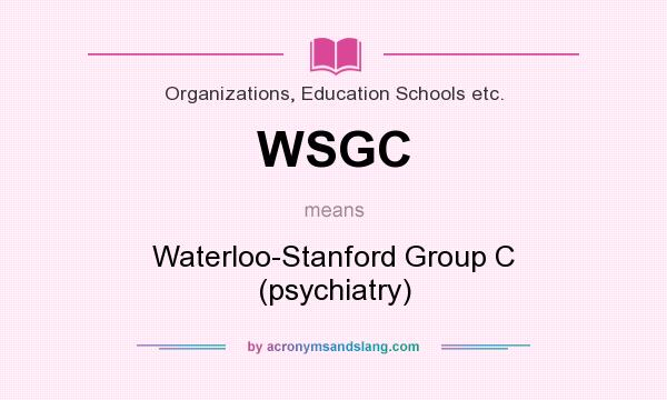 What does WSGC mean? It stands for Waterloo-Stanford Group C (psychiatry)