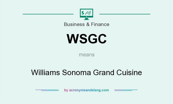What does WSGC mean? It stands for Williams Sonoma Grand Cuisine