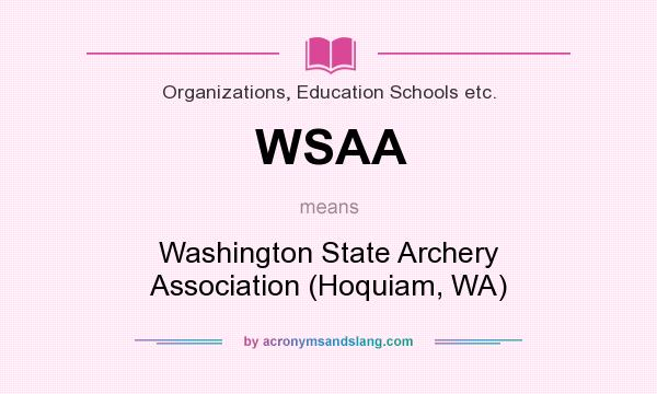 What does WSAA mean? It stands for Washington State Archery Association (Hoquiam, WA)
