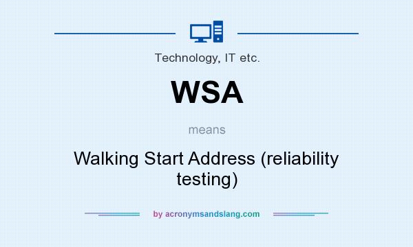 What does WSA mean? It stands for Walking Start Address (reliability testing)