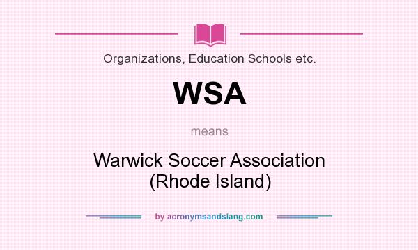 What does WSA mean? It stands for Warwick Soccer Association (Rhode Island)