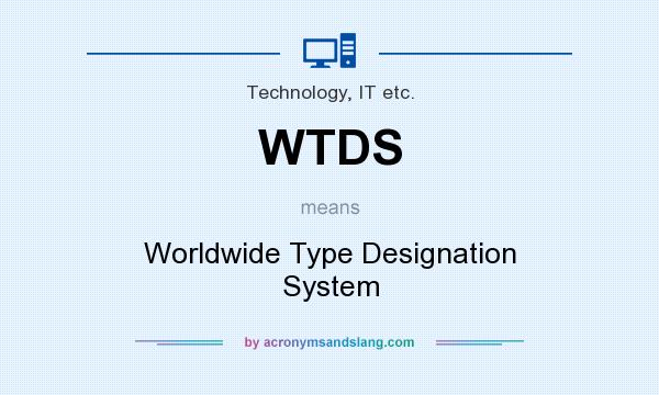 What does WTDS mean? It stands for Worldwide Type Designation System