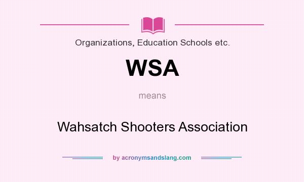 What does WSA mean? It stands for Wahsatch Shooters Association
