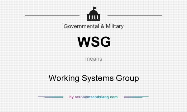What does WSG mean? It stands for Working Systems Group