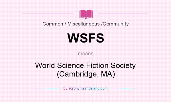 What does WSFS mean? It stands for World Science Fiction Society (Cambridge, MA)