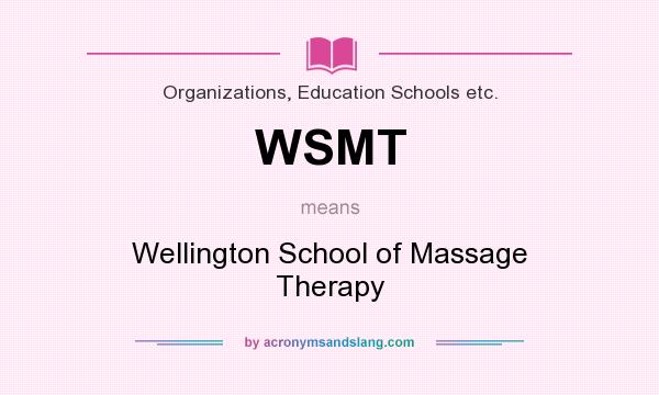 What does WSMT mean? It stands for Wellington School of Massage Therapy