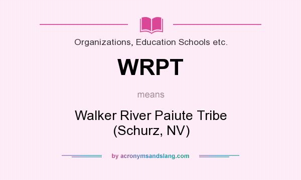 What does WRPT mean? It stands for Walker River Paiute Tribe (Schurz, NV)