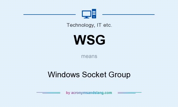 What does WSG mean? It stands for Windows Socket Group