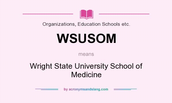 What does WSUSOM mean? It stands for Wright State University School of Medicine