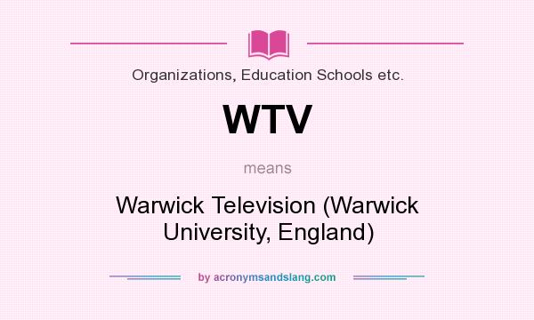What does WTV mean? It stands for Warwick Television (Warwick University, England)