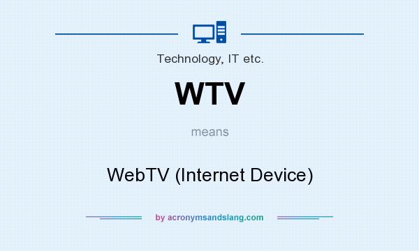 What does WTV mean? It stands for WebTV (Internet Device)