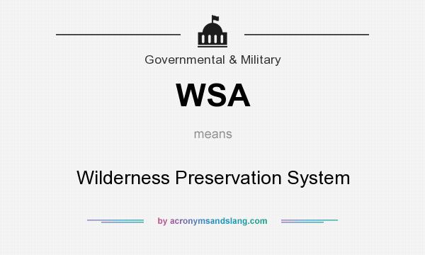 What does WSA mean? It stands for Wilderness Preservation System