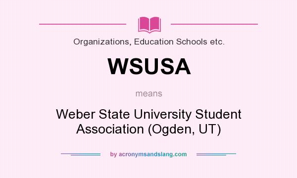 What does WSUSA mean? It stands for Weber State University Student Association (Ogden, UT)